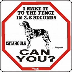 Catahoula Make It to the Fence in 2.8 Seconds Sign