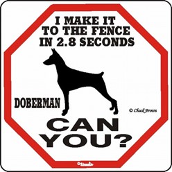 Doberman Make It to the Fence in 2.8 Seconds Sign