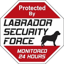 Labrador Retriever Security Force Sign