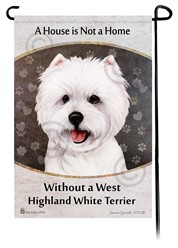 West Highland Terrier House is Not a Home Garden Flag